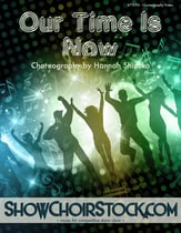 Our Time Is Now Choreography Video Digital File choral sheet music cover